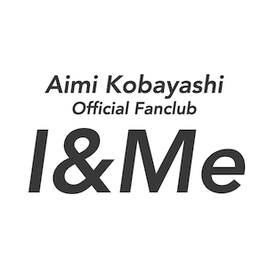 Aimi Kobayashi Official Fanclub "I&Me"